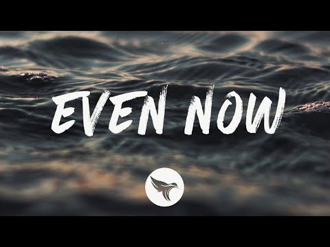 Chase Bryant - Even Now (Lyrics)